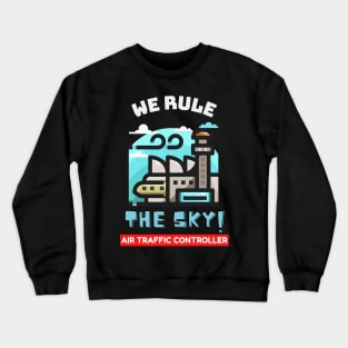 We rule the world Air Trafffic Controller Gift Crewneck Sweatshirt